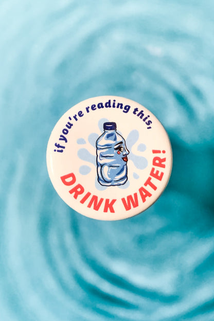 Drink Water! Pin Button - Cheeky Art Studio - allison thompson - allisthompson - art - Pin Button - Portland, Oregon - Asian American Artist